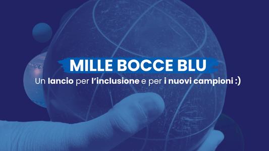 MILLE BOCCE BLU - Un lancio per l'inclusione e per i nuovi campioni